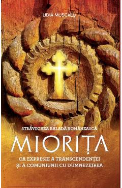 Stravechea balada romaneasca Miorita ca expresie a transcendentei si a comuniunii cu Dumnezeirea - Lidia Muscalu