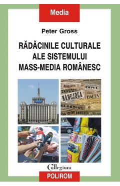 Radacinile culturale ale sistemului mass-media romanesc - peter gross