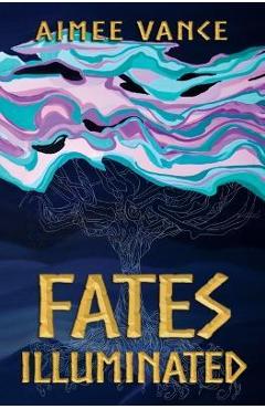 Fates Illuminated - Aimee Vance - Imagine 1