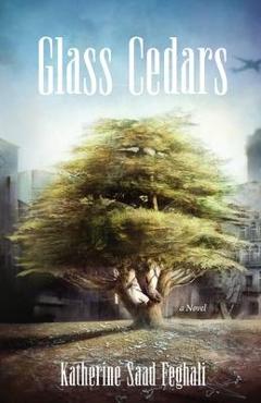 Glass Cedars - Katherine Saad Feghali