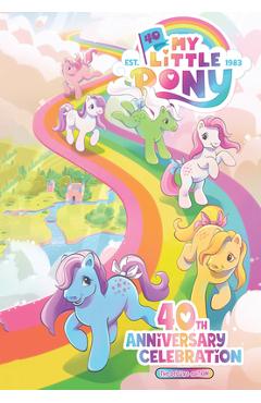 My Little Pony: 40th Anniversary Celebration--The Deluxe Edition - Sam Maggs
