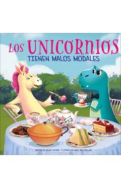 Los Unicornios Tienen Malos Modales (Unicorns Have Bad Manners) - Rachel Halpern