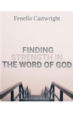 Finding Strength In The Word Of God: Walking with God through pain and Suffering, Spiritual Gifts for Women Or Men, Gifts for People With Depression, - Fenella Cartwright