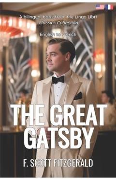 The Great Gatsby (Translated): English - French Bilingual Edition - Lingo Libri