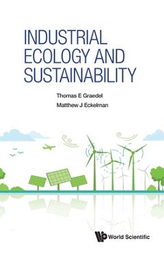 Industrial Ecology and Sustainability - Thomas E. Graedel