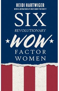 Six Revolutionary WOW Factor Women - Heidi Hartwiger