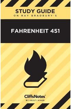 CliffsNotes on Bradbury\'s Fahrenheit 451: Literature Notes - Kristi Hiner
