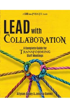 Lead with Collaboration: A Complete Guide for Transforming Staff Meetings - Allyson Apsey - Imagine 1
