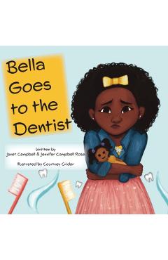 Bella Goes to the Dentist - Janet Campbell