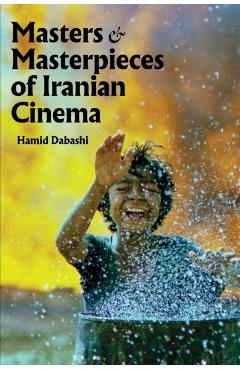 Masters and Masterpieces of Iranian Cinema - Hamid Dabashi