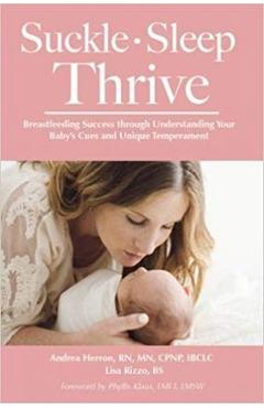 Suckle, Sleep, Thrive: Breastfeeding Success through Understanding Your Baby\'s Cues and Unique Temperament - Lisa Rizzo