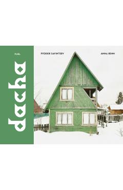Dacha: The Soviet Country Cottage - Fyodor Savintsev