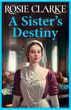 A Sister\'s Destiny - Rosie Clarke