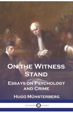 On the Witness Stand: Essays on Psychology and Crime - Hugo Münsterberg