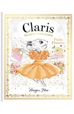 Claris: Pasta Disaster: Claris: The Chicest Mouse in Paris - Megan Hess