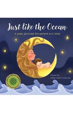Just Like The Ocean: a yoga journey for parent and baby - Emily Foster Williams