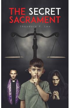 The Secret Sacrament - Theodore F. Lee