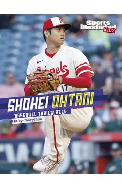 Shohei Ohtani: Baseball Trailblazer - Cheryl Kim