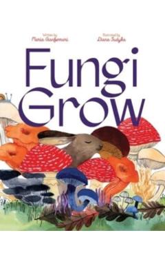 Fungi Grow - Maria Gianferrari