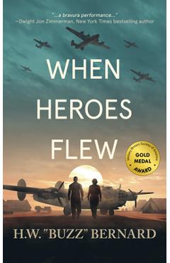 When Heroes Flew - H. W. Buzz Bernard