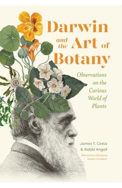 Darwin and the Art of Botany: Observations on the Curious World of Plants - James T. Costa