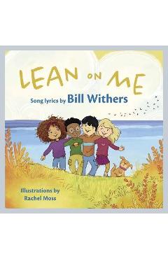 Lean on Me: A Children\'s Picture Book - Bill Withers