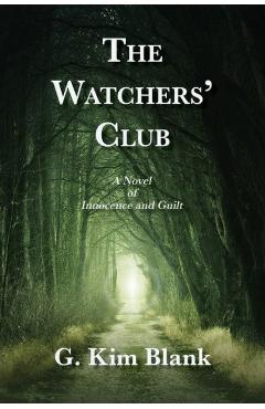 The Watchers\' Club: A Novel of Innocence and Guilt - G. Kim Blank