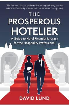 The Prosperous Hotelier: A Guide to Hotel Financial Literacy for the Hospitality Professional - David Lund