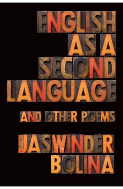 English as a Second Language and Other Poems - Jaswinder Bolina