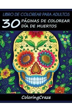 Libro de Colorear para Adultos: 30 Páginas de Colorear Día de Muertos - Coloringcraze