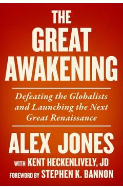 The Great Awakening: Defeating the Globalists and Launching the Next Great Renaissance - Alex Jones