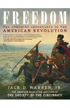 Freedom: The Enduring Importance of the American Revolution - Jack D. Warren