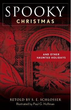 Spooky Christmas: And Other Haunted Holidays - S. E. Schlosser