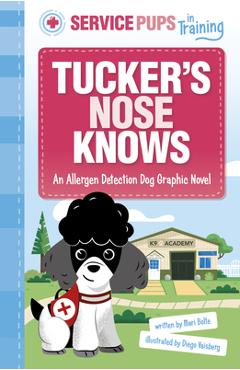 Tucker\'s Nose Knows: An Allergen Detection Dog Graphic Novel - Diego Vaisberg