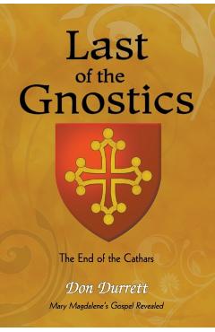 Last of the Gnostics: The End of the Cathars - Don Durrett
