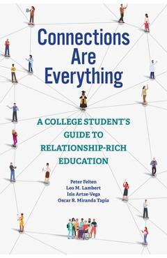 Connections Are Everything: A College Student's Guide to Relationship-Rich Education