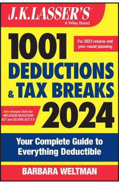J.K. Lasser\'s 1001 Deductions and Tax Breaks 2024: Your Complete Guide to Everything Deductible - Barbara Weltman