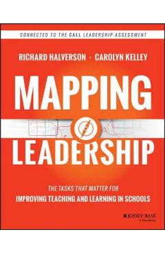 Mapping Leadership: The Tasks That Matter for Improving Teaching and Learning in Schools - Richard Halverson