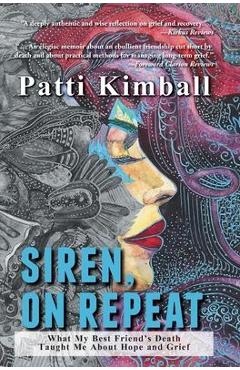Siren, On Repeat: What My Best Friend\'s Death Taught Me About Hope and Grief - Patti Kimball
