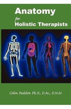Anatomy For Holistic Therapists - Colin Paddon