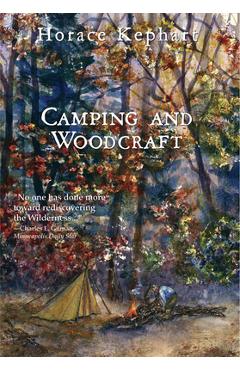 Camping and Woodcraft - Horace Kephart