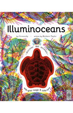 Illuminoceans: Dive Deep Into the Ocean with Your Magic Three-Colour Lens - Barbara Taylor