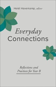 Everyday Connections: Reflections and Practices for Year B - Heidi Haverkamp - Imagine 1