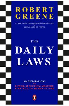The Daily Laws: 366 Meditations on Power, Seduction, Mastery, Strategy, and Human Nature - Robert Greene
