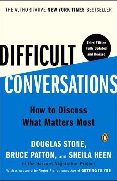 Difficult Conversations: How to Discuss What Matters Most - Douglas Stone