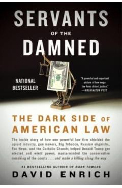 Servants of the Damned: The Dark Side of American Law - David Enrich