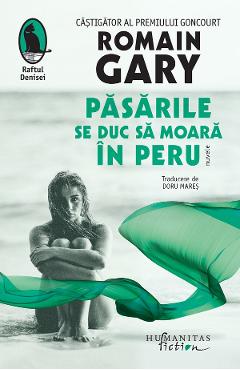 Pasarile se duc sa moara in peru. nuvele - romain gary