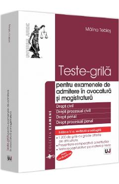 Teste-grila pentru examenele de admitere in avocatura si magistratura ed.5 - Malina Tebies