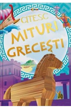 Citesc mituri grecesti - alina urechean, diana dobrovolschi