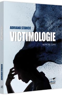 Victimologie. note de curs - adriana stancu